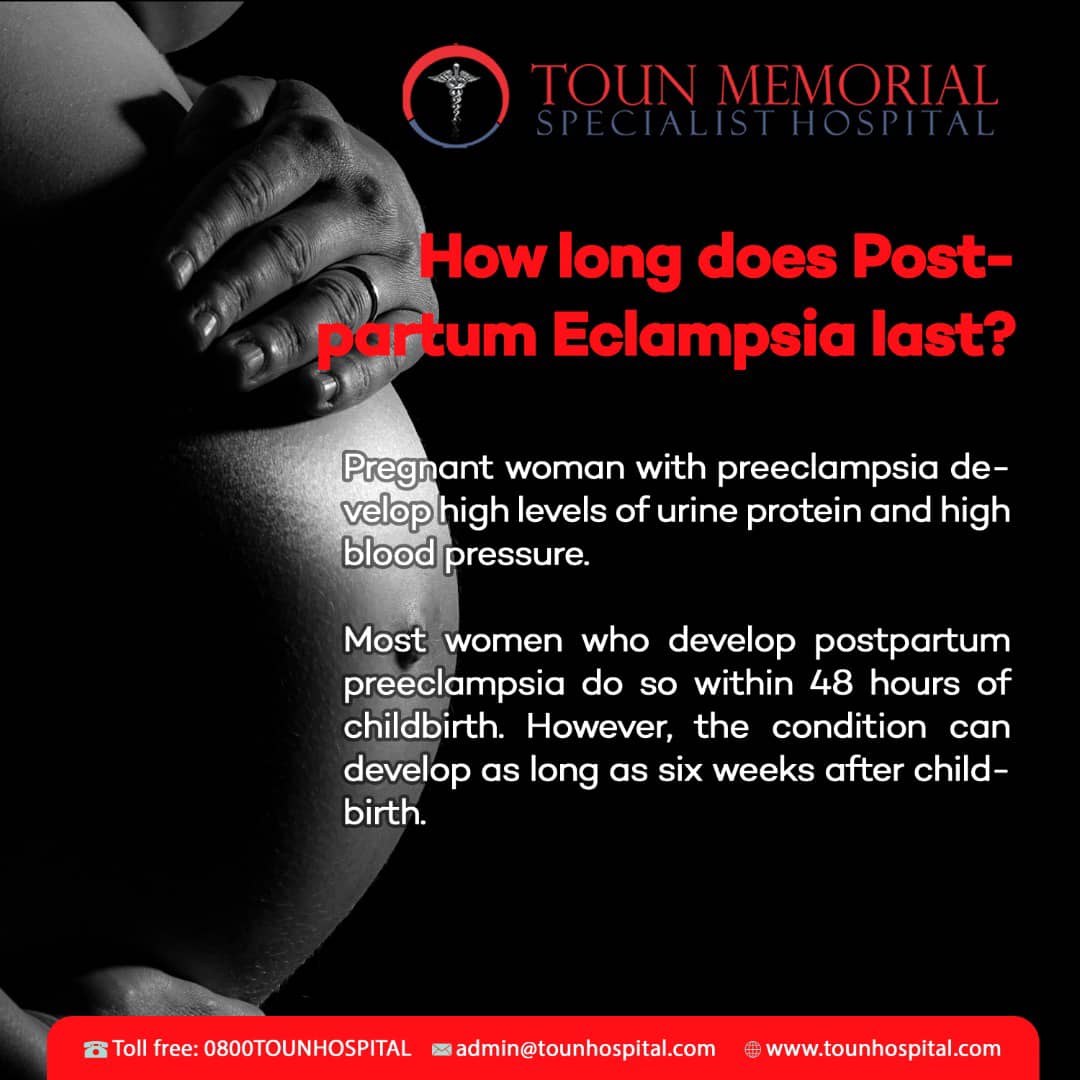 POSTPARTUM PREECLEMPSIA AND ECLEMPSIA Toun Memorial Specialist Hospital